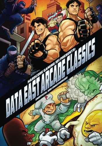 Hardcore Gaming 101 Presents: Data East Arcade Classics by Kurt Kalata