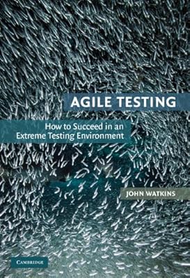 Agile Testing: How to Succeed in an Extreme Testing Environment