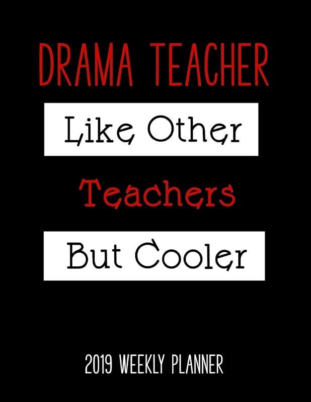 Drama Teacher 2019 Weekly Planner by 1570 Publishing