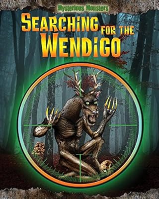 Searching for the Wendigo