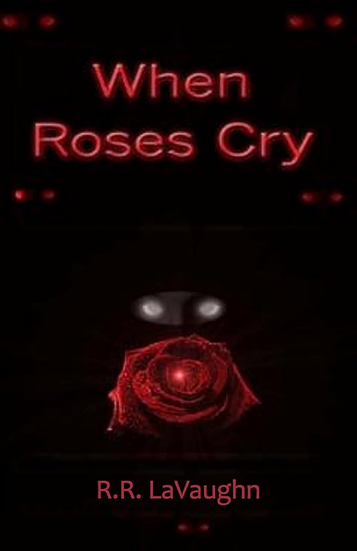 When Roses Cry by R.R. LaVaughn