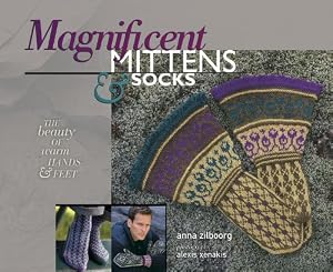 Magnificent Mittens &amp; Socks: The Beauty of Warm Hands and Feet