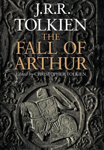 The Fall of Arthur by J.R.R. Tolkien