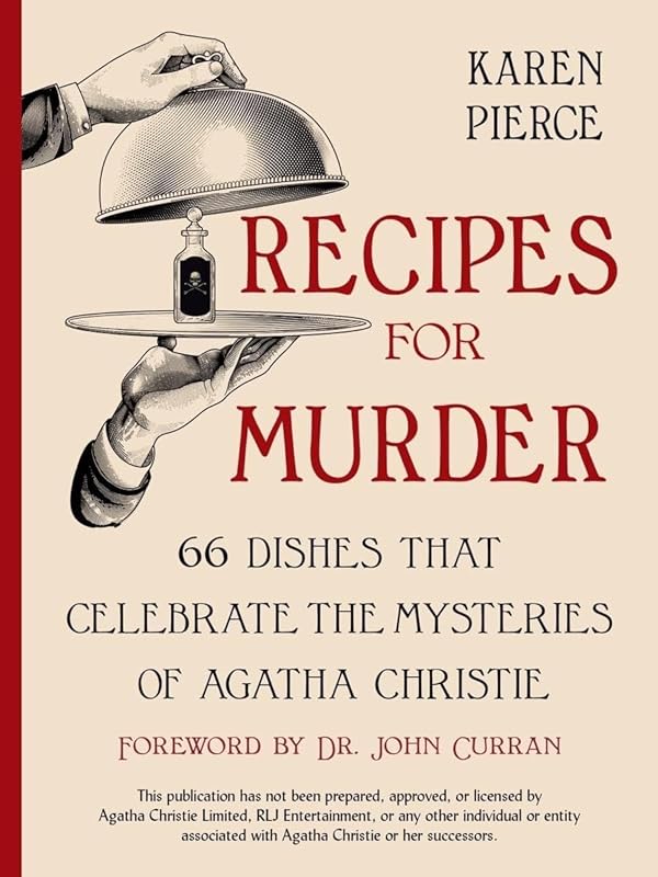 Recipes for Murder: 66 Dishes That Celebrate the Mysteries of Agatha Christie by Karen Pierce