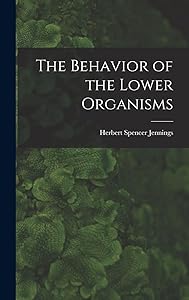 The Behavior of the Lower Organisms by Herbert Spencer Jennings