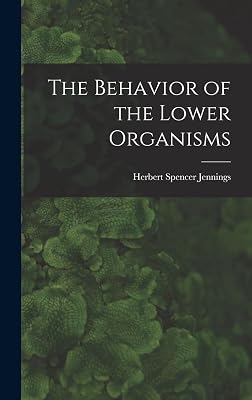 The Behavior of the Lower Organisms
