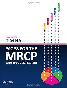 PACES for the MRCP: with 250 Clinical Cases by Tim Hall MB ChB FRCP MRCGP DipClinEd FHEA