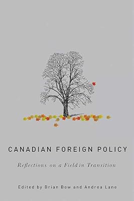 Canadian Foreign Policy: Reflections on a Field in Transition (The C.D. Howe Series in Canadian Political History)