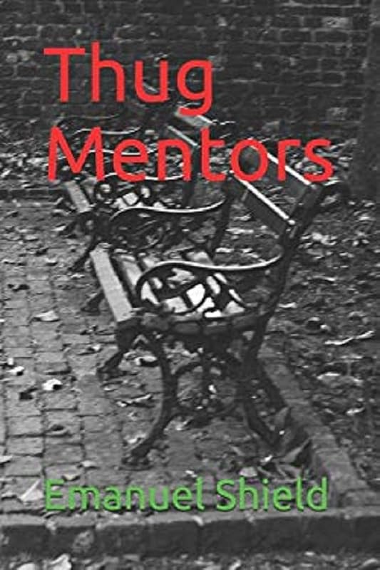 Thug Mentors (Thug Mentors series book 1) by Mr. Emanuel Durrant Shield M.Sc