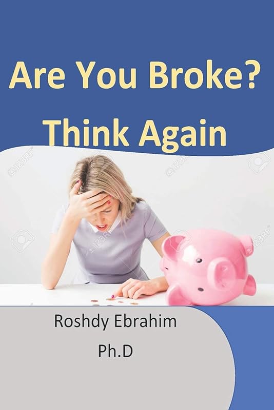 are you broke? think again by Roshdy Ebrahim