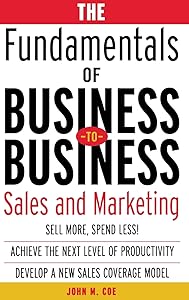 The Fundamentals of Business-to-Business Sales & Marketing by John Coe