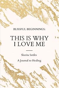 This Is Why I Love Me! by Sherita Shelton-Settles LPC