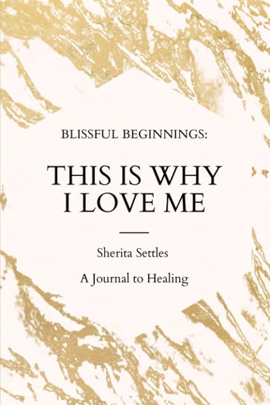 This Is Why I Love Me! by Sherita Shelton-Settles LPC