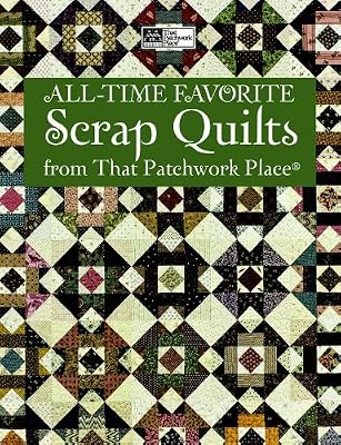 All-Time Favorite Scrap Quilts from That Patchwork Place