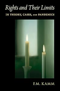 Rights and Their Limits: In Theory, Cases, and Pandemics by F.M. Kamm