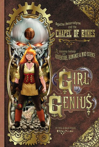 Girl Genius Volume 8: Agatha Heterodyne and the Chapel of Bones by Kaja Foglio