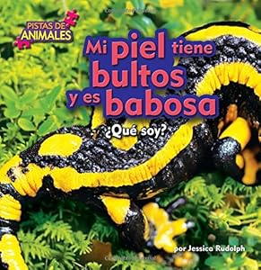 Mi piel tiene bultos y es babosa / My Skin is Bumpy and Slimy