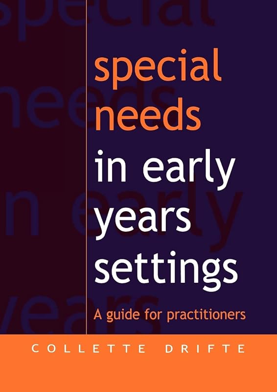 Special Needs in Early Years Settings: A Guide for Practitioners by Collette Drifte