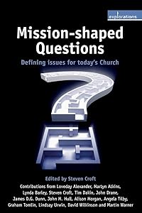 Mission-Shaped Questions: Defining Issues for Today's Church