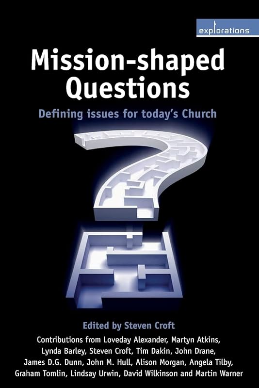 Mission-Shaped Questions: Defining Issues for Today's Church by Steven Croft