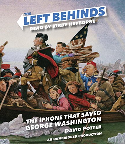 The Left Behinds: The iPhone that Saved George Washington by David Potter