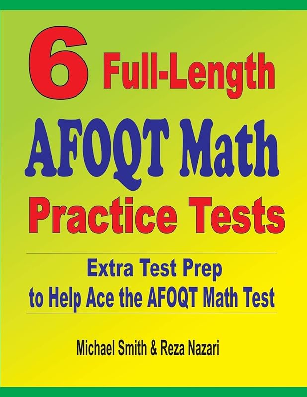 6 Full-Length AFOQT Math Practice Tests: Extra Test Prep to Help Ace the AFOQT Math Test by Michael Smith