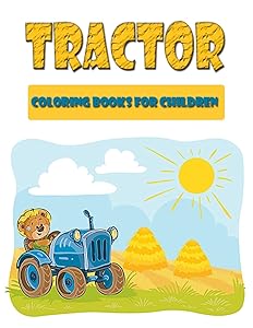 Tractor Coloring Books for Children: Kids Coloring Book With Amazing Farming Tractors