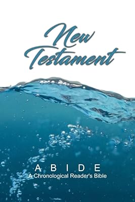 ABIDE: New Testament (ABIDE: A Chronological Reader's Bible)