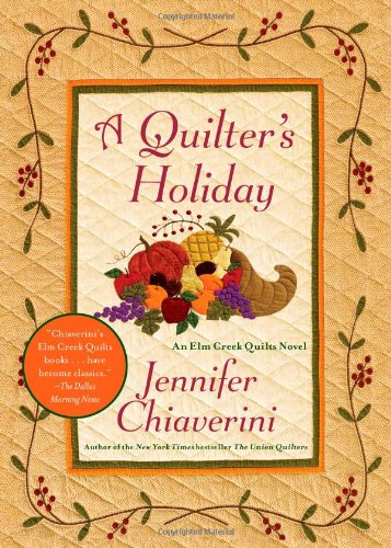 A Quilter's Holiday: An Elm Creek Quilts Novel by Jennifer Chiaverini