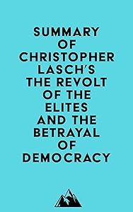 Summary of Christopher Lasch's The Revolt of the Elites and the Betrayal of Democracy