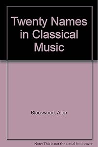 Twenty Names in Classical Music (Twenty Names) by Alan Blackwood