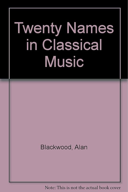 Twenty Names in Classical Music (Twenty Names) by Alan Blackwood