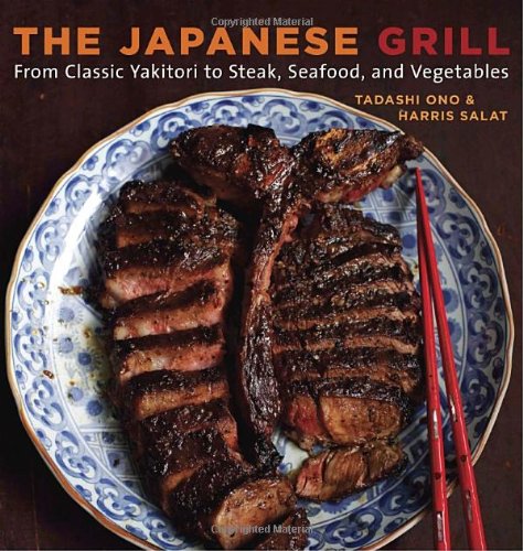 The Japanese Grill: From Classic Yakitori to Steak, Seafood, and Vegetables by Tadashi Ono