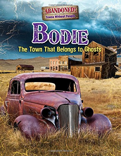 Bodie: The Town That Belongs to Ghosts by Kevin Blake