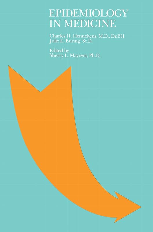 Epidemiology in Medicine by Charles H. Hennekens