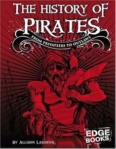 The History of Pirates: From Privateers to Outlaw