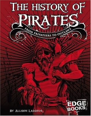 The History of Pirates: From Privateers to Outlaw