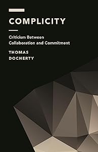 Complicity: Criticism Between Collaboration and Commitment (Off the Fence: Morality, Politics and Society)