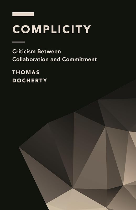 Complicity: Criticism Between Collaboration and Commitment (Off the Fence: Morality, Politics and Society) by Thomas Docherty