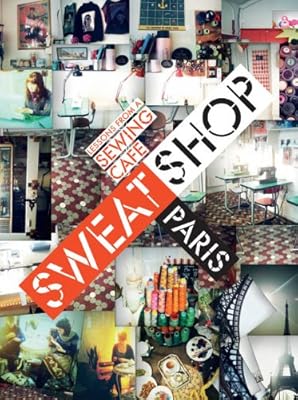 Sweat Shop Paris: Lessons in Couture from the Sewing Cafe