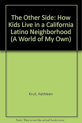 The Other Side: 9How Kids Live in a California Latino Neighborhood (World of My Own)