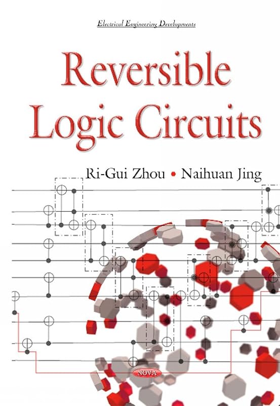Reversible Logic Circuit (Electrical Engineering Developments) by Ri-gui Zhou