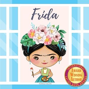 Frida: Frida Kahlo: A Bilingual Book in English and Spanish (Around the World by Magic Spells for Teachers LLC) by Marisa Boan