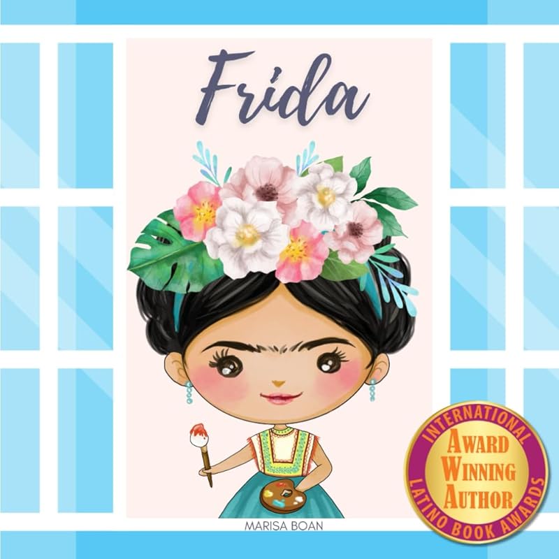Frida: Frida Kahlo: A Bilingual Book in English and Spanish (Around the World by Magic Spells for Teachers LLC) by Marisa Boan