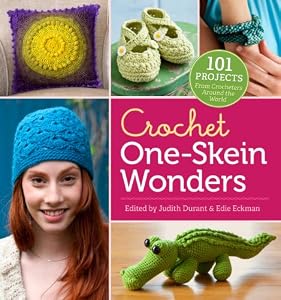Crochet One-Skein Wonders®: 101 Projects from Crocheters around the World by Judith Durant