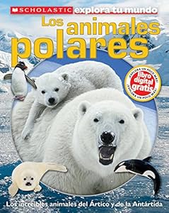 Scholastic Explora tu Mundo: Los animales polares: