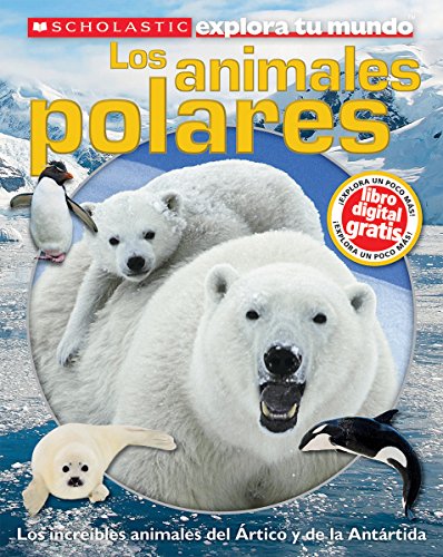 Scholastic Explora tu Mundo: Los animales polares: by Susan Hayes