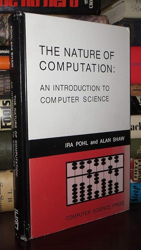The Nature of Computation: An Introduction to Computer Science by Ira Pohl