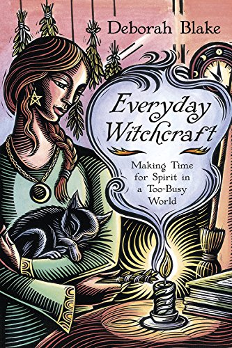 Everyday Witchcraft: Making Time for Spirit in a Too-Busy World by Deborah Blake