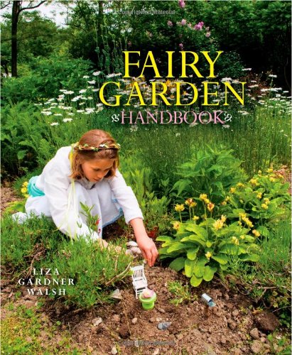 Fairy Garden Handbook by Liza Gardner Walsh